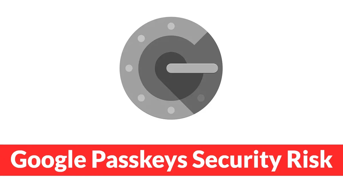 Google Authenticator's Hidden Passkey Architecture Could Open New Passwordless Attack Paths