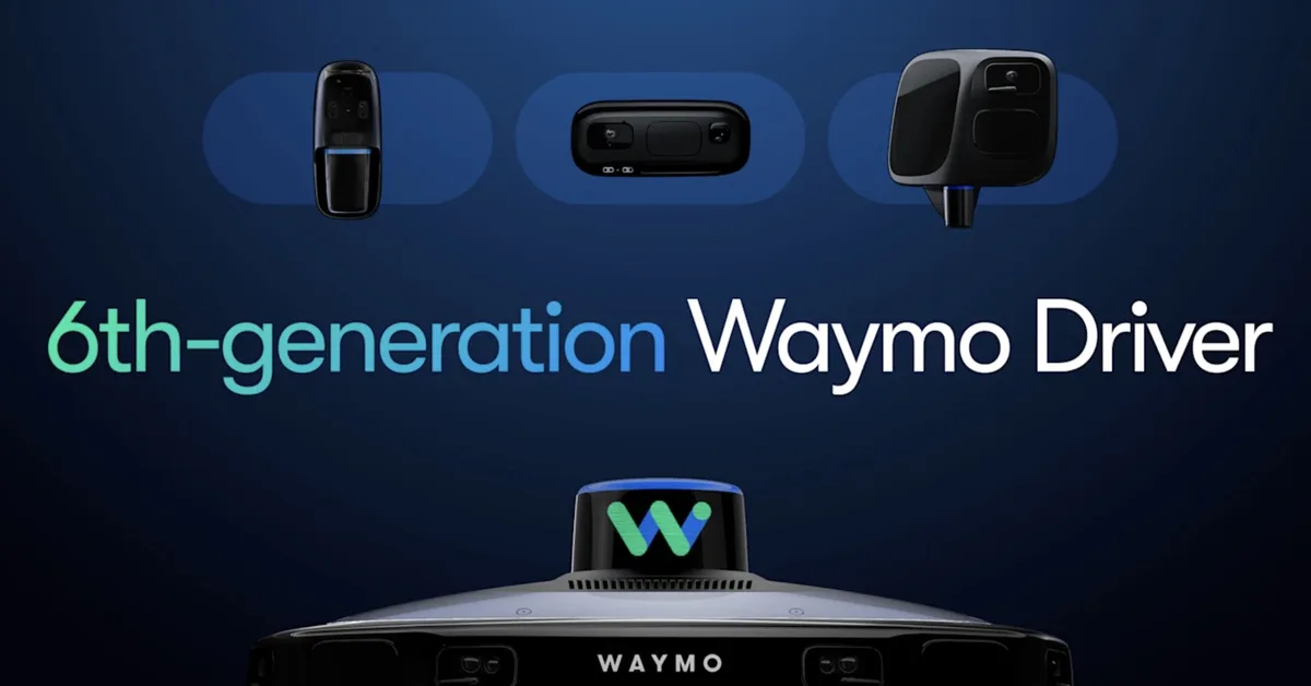 Waymo begins fully autonomous ops with 6th-gen Driver, targets 1M ...